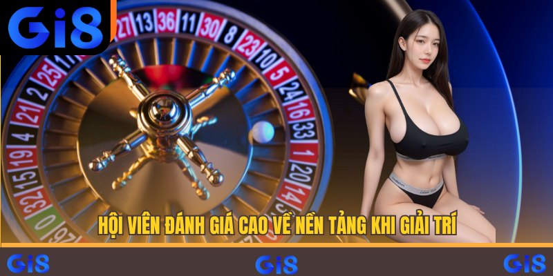 Hội viên đánh giá cao về nền tảng khi giải trí