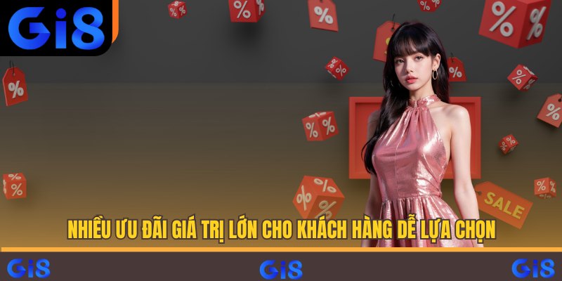 Nhiều ưu đãi giá trị lớn cho khách hàng dễ lựa chọn